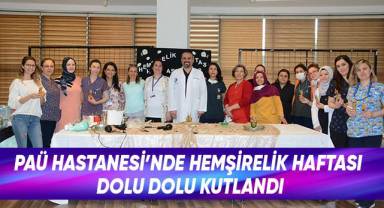 PAÜ Hastanesi'nde Hemşirelik Haftası Dolu Dolu Kutlandı