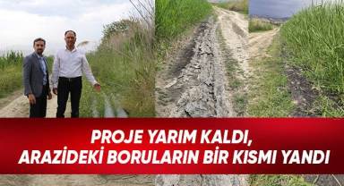 Proje Yarım Kaldı, Arazideki Boruların Bir Kısmı Yandı