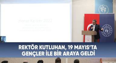 Rektör Kutluhan, 19 Mayıs’ta Gençler İle Bir Araya Geldi