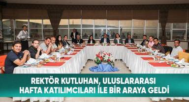 Rektör Kutluhan, Uluslararası Hafta Katılımcıları İle Bir Araya Geldi