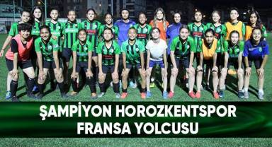 Şampiyon Horozkentspor, Fransa yolcusu