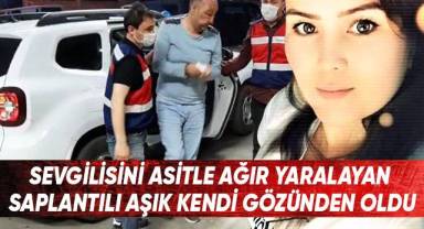 Sevgilisini Asitle Ağır Yaralayan Saplantılı Aşık Kendi Gözünden Oldu