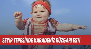 Seyir Tepesi’nde Karadeniz Fırtınası