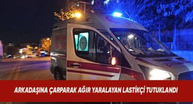 Sokak ortasında meslektaşını ağır yaralayan oto lastikçi tutuklandı