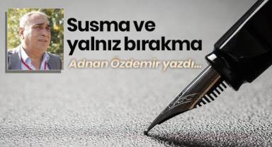 Susma ve yalnız bırakma
