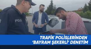 Trafik polislerinden ‘bayram şekerli’ denetim