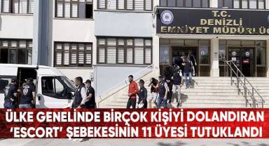 Ülke genelinde birçok kişiyi dolandıran ‘Escort’ şebekesinin 11 üyesi tutuklandı