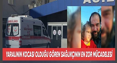 Vakaya giden sağlıkçı, eşini kurtarmak için saniyelerle yarışsa da başarılı olmadı