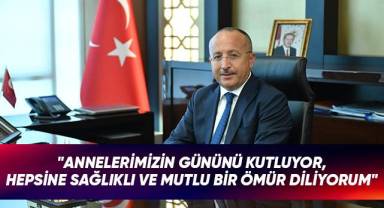 Vali Atik’ten “Anneler Günü” Kutlama Mesajı
