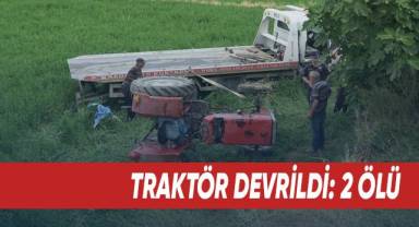 Virajı alamayan traktördeki 2 çiftçi hayatını kaybetti