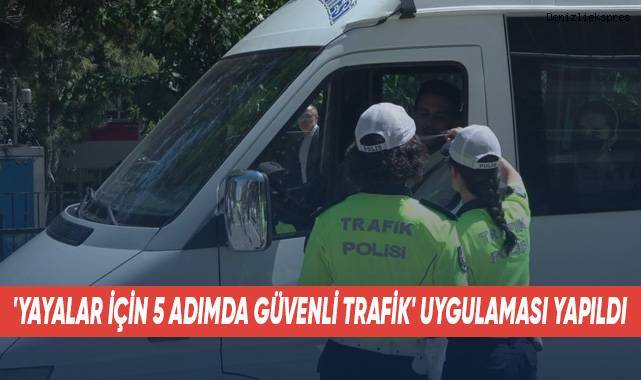 'Yayalar İçin 5 Adımda Güvenli Trafik' Uygulaması Yapıldı