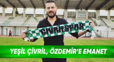 Yeşil Çivril, Özdemir’e emanet