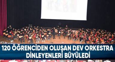 120 Öğrenciden Oluşan Dev Orkestra Dinleyenleri Büyüledi