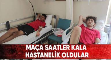 15 futbolcu ve 2 antrenör zehirlenince maç tatil edildi