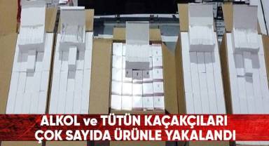 Alkol ve tütün kaçakçıları çok sayıda ürünle yakalandı