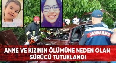Anne ve bebeğinin ölümüne neden olan sürücü tutuklandı