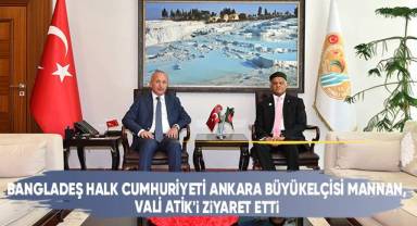 Bangladeş Halk Cumhuriyeti Ankara Büyükelçisi Mannan,Vali Atik'i Ziyaret Etti