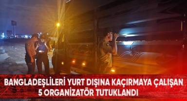 Bangladeşlileri Yurt Dışına Kaçırmaya Çalışan 5 Organizatör Tutuklandı