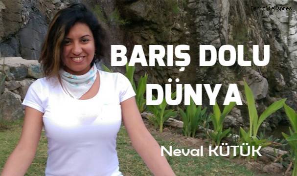BARIŞ DOLU DÜNYA