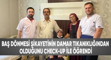 Baş dönmesi şikayetinin damar tıkanıklığından olduğunu check-up ile öğrendi