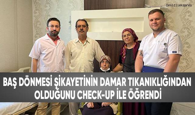 Baş dönmesi şikayetinin damar tıkanıklığından olduğunu check-up ile öğrendi