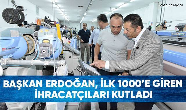 Başkan Erdoğan, İlk 1000’e Giren İhracatçıları Kutladı