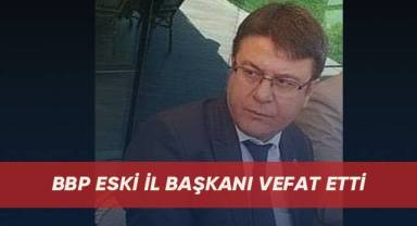 BBP eski il başkanı vefat etti