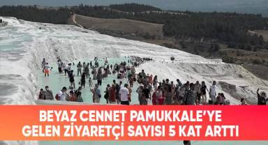 Beyaz cennet Pamukkale'ye gelen ziyaretçi sayısı 5 kat arttı