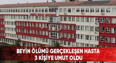 Beyin Ölümü Gerçekleşen Hasta 3 Kişiye Umut Oldu