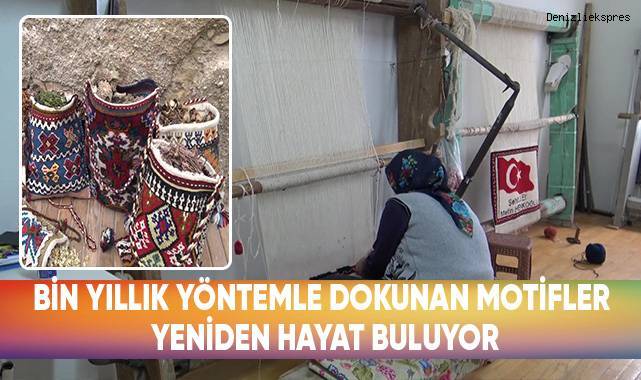 Bin yıllık yöntemle dokunan motifler yeniden hayat buluyor