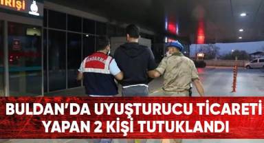 Buldan’da uyuşturucu ticareti yapan 2 kişi tutuklandı