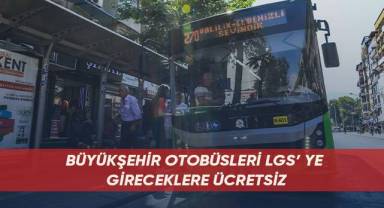 Büyükşehir otobüsleri LGS’ ye gireceklere ücretsiz