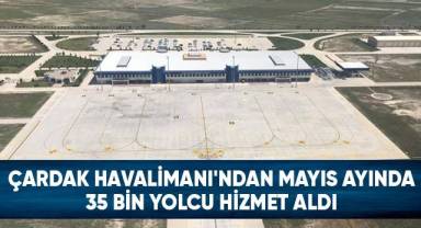 Çardak Havalimanı'ndan Mayıs Ayında 35 Bin Yolcu Hizmet Aldı