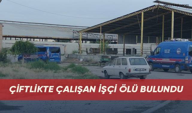 Çiftlikte çalışan işçi ölü bulundu