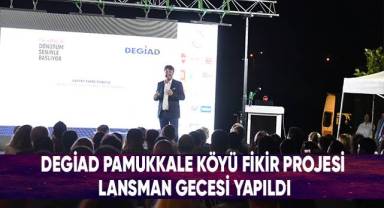 DEGİAD Pamukkale Köyü Fikir Projesi Lansman Gecesi Yapıldı