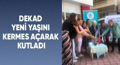 DEKAD yeni yaşını kermes açarak kutladı