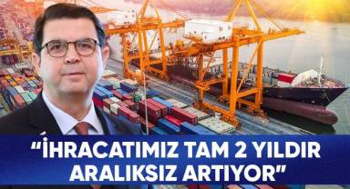 DENİB Başkanı Memişoğlu; “İhracatımız tam 2 yıldır aralıksız artıyor”