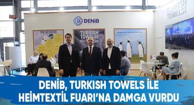 DENİB, Turkish Towels ile Heimtextil Fuarına damga vurdu