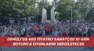 Denizli’de 400 tiyatro sanatçısı 10 gün boyunca oyunlarını sergileyecek
