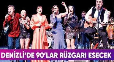 Denizli’de 90’lar Rüzgarı Esecek