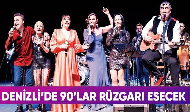 Denizli’de 90’lar Rüzgarı Esecek