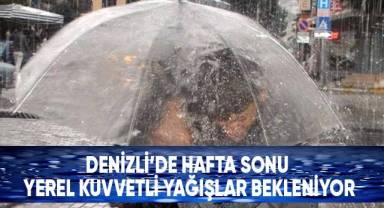 Denizli'de hafta sonu yerel kuvvetli yağışlar bekleniyor