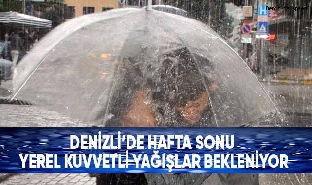 Denizli'de hafta sonu yerel kuvvetli yağışlar bekleniyor