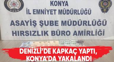 Denizli'de kapkaç yaptı, Konya'da yakalandı