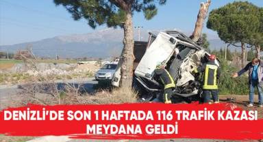 Denizli'de son 1 haftada 116 trafik kazası meydana geldi