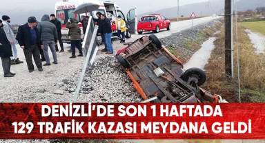 Denizli'de son 1 haftada 129 trafik kazası meydana geld