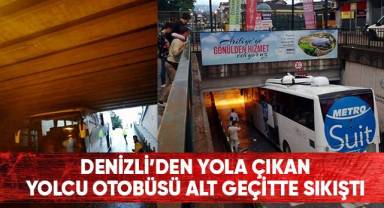 Denizli’den yola çıkan yolcu otobüsü alt geçitte sıkıştı