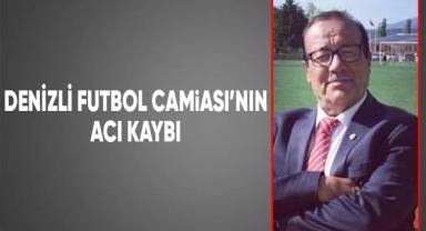 Denizli futbol camiasının acı kaybı