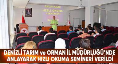 Denizli İl Tarım ve Orman Müdürlüğü'nde anlayarak hızlı okuma semineri verildi