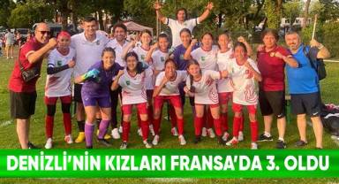Denizli'nin kızları Fransa’da üçüncü oldu
